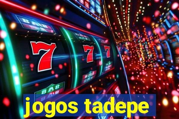 jogos tadepe